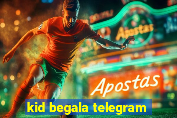 kid begala telegram